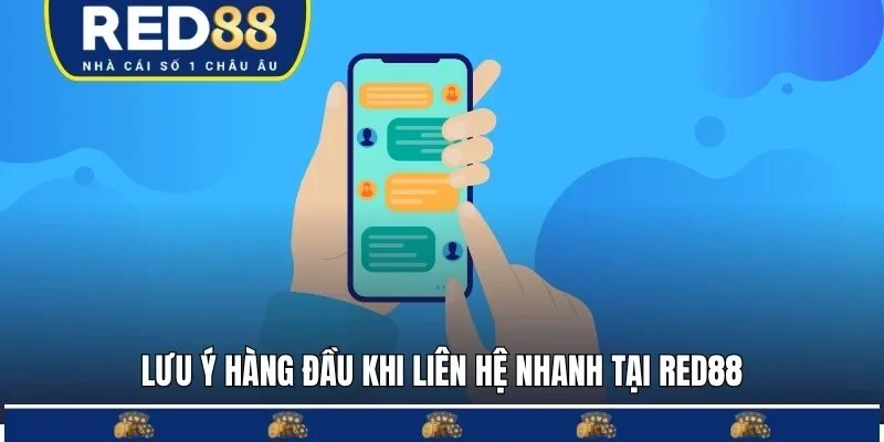 Lưu ý hàng đầu khi liên hệ nhanh tại RED88