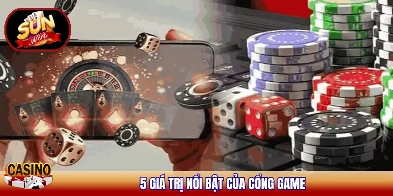 5 Giá trị nổi bật của cổng game