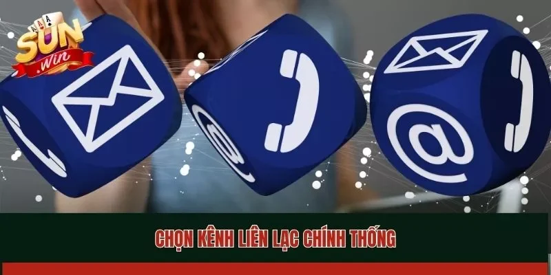 Chọn kênh liên lạc chính thống