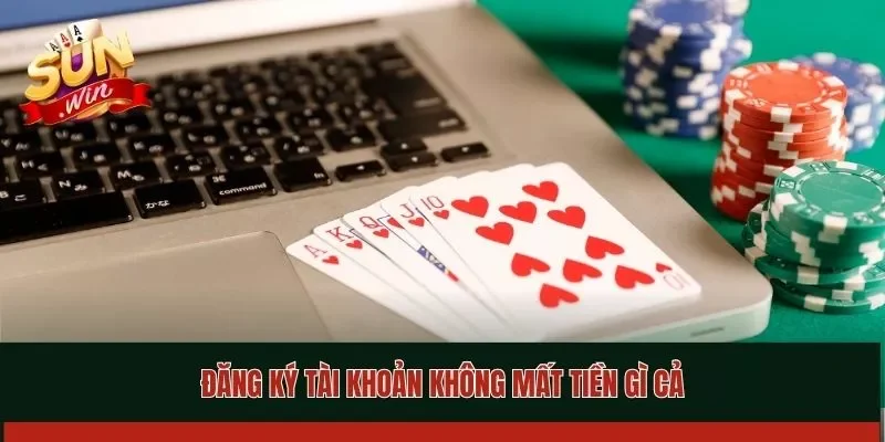 Đăng ký tài khoản không mất tiền gì cả