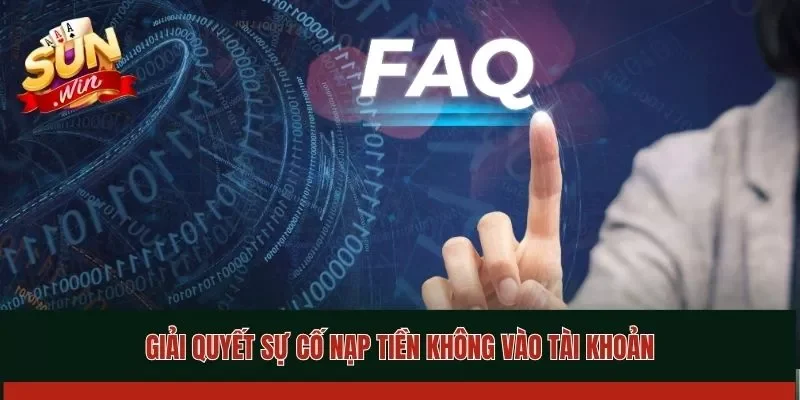 Giải quyết sự cố nạp tiền không vào tài khoản