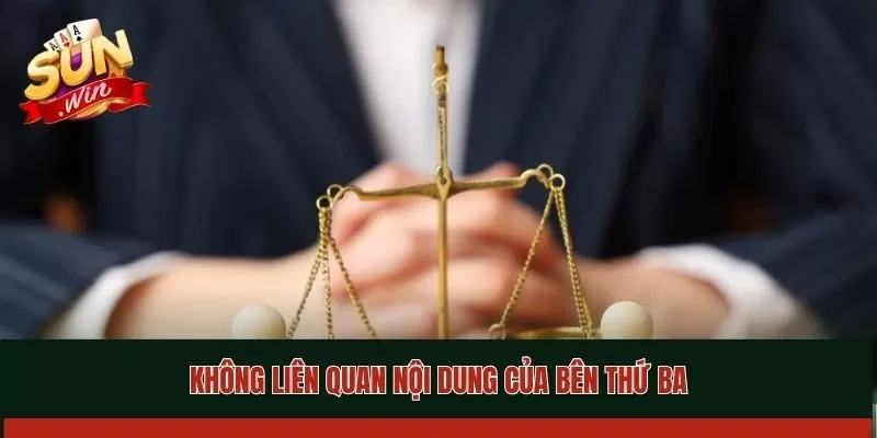 Không liên quan nội dung của bên thứ ba