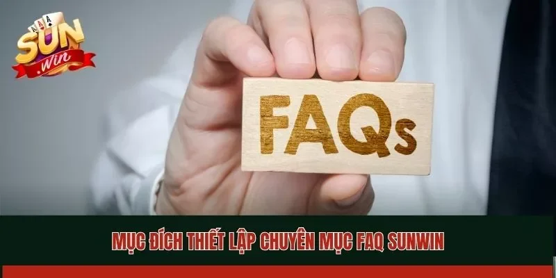 Mục đích thiết lập chuyên mục FAQ Sunwin