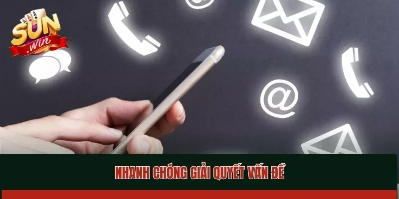 Nhanh chóng giải quyết vấn đề